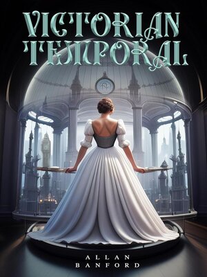cover image of Victorian Temporal--Custodians of the Chronosdome